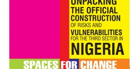 FULL REPORT. UNPACKING THE OFFICIAL CONSTRUCTION OF RISKS AND VULNERABILITIES FOR THE THIRD SECTOR IN NIGERIA compressed page 001